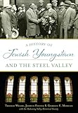 History of Jewish Youngstown and the Steel Valley, A (American Heritage)