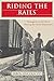 Riding the Rails: Teenagers on the Move During the Great Depression