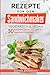 50 Rezepte für den Sandwichmaker vegetarisch & vegan: Das Sandwichmaker Kochbuch - 50 kreative Ideen für Deinen Sandwichtoaster! (Sandwichmaker Rezepte, Sandwichtoaster Rezepte, Sandwich Rezepte)