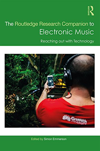 The Routledge Research Companion to Electronic Music: Reaching out with Technology (Routledge Music Companions)