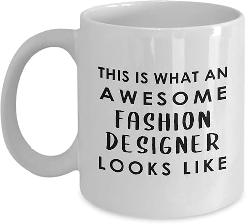 Gifts for Fashion Designer Coffee Mug Tea Cup - Textile Artist Designing Clothing Stylist Industry Funny Cute Gag Appreciation Idea - Awesome Looks