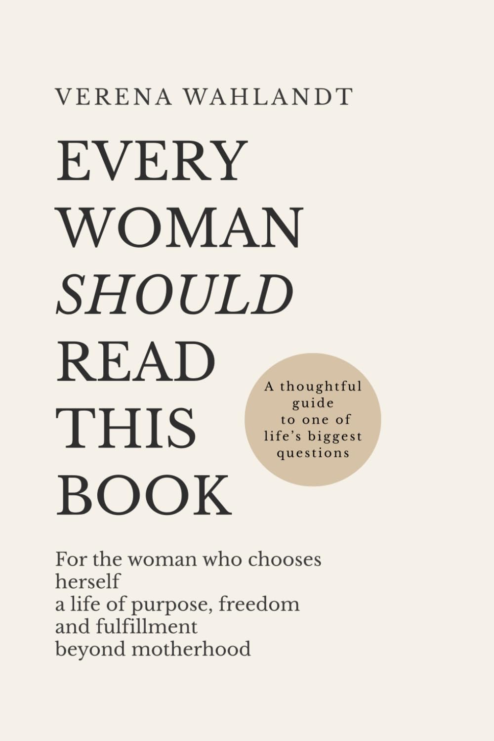Every Woman Should Read This Book: For the woman who chooses herself: a life of purpose, freedom and fulfillment beyond motherhood