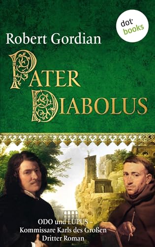 Pater Diabolus: Odo und Lupus, Kommissare Karls des Großen - Dritter Roman (German Edition)