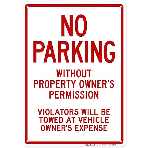 No Parking Without Property Owner's Permission Violators Will Be Towed At Vehicle Owner's Expense Sign, 10x14 Inches, Rust Free .040 Aluminum, Fade Resistant, Made in USA by My Sign Center