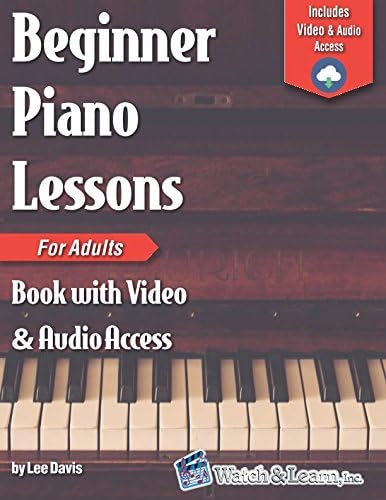 Beginner Piano Lessons for Adults Book: with Online Video & Audio Access Paperback – July 12, 2018