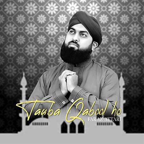 Tauba Qabool Ho von Faraz Attari bei Amazon Music Unlimited