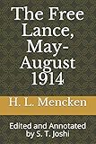 The Free Lance, May-August 1914: Edited and Annotated by S. T. Joshi (Collected Essays and Journalism of H. L. Mencken)