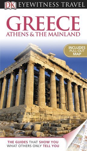 Greece Athens & The Mainland (EYEWITNESS TRAVEL GUIDE) by Marc Dubin (2011-05-16)