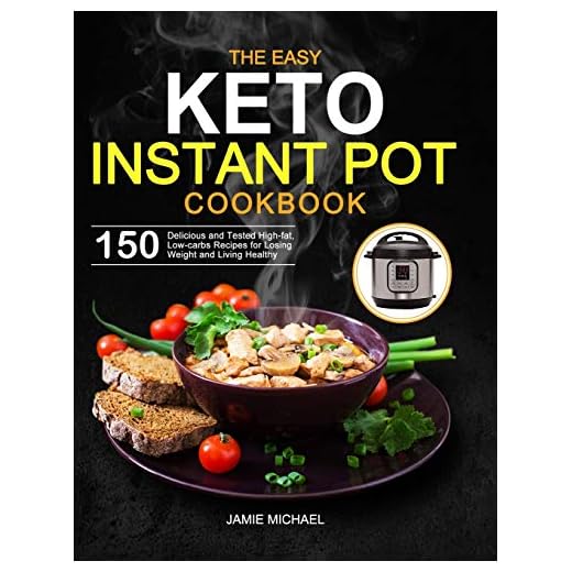 The Easy Keto Instant Pot Cookbook: 150 Delicious and Tested High-fat, Low-carbs Recipes for Losing Weight and Living Healthy