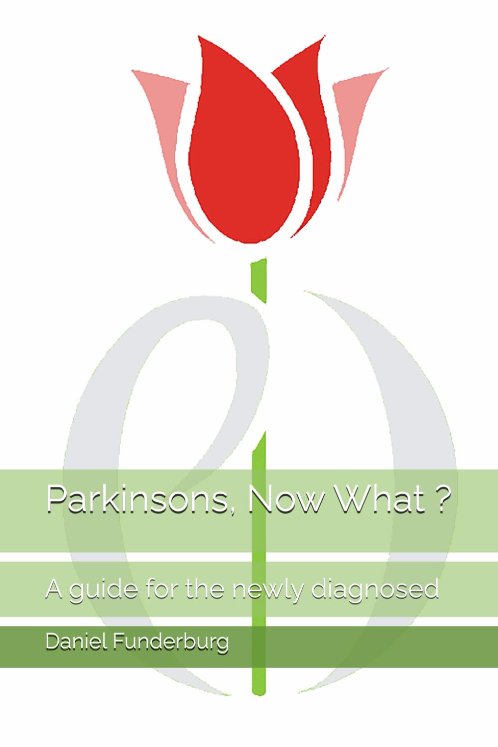 Parkinsons, Now What ?: A guide for the newly diagnosed