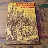 Capitalism and Unfree Labour: Anomaly or Necessity?