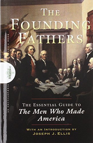 Founding Fathers: The Essential Guide to the Men Who Made America