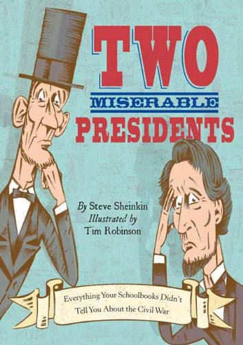 Two Miserable Presidents: Everything Your Schoolbooks Didn't Tell You About the Civil War Two Miserable Presidents: Everything Your Schoolbooks Didn't Tell You About the Civil War