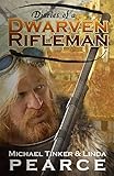 Diaries of a Dwarven Rifleman (Dwarven Rifleman Series)