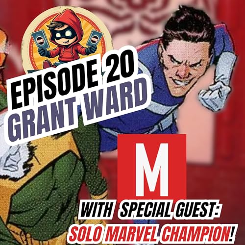 Sidekicked: A Marvel Champions Podcast - Episode 20 Grant Ward - With Guest Solo Marvel Champion