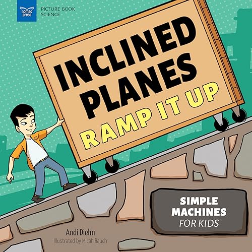 Inclined Planes Ramp It Up: Simple Machines for Kids (Picture Book Science)