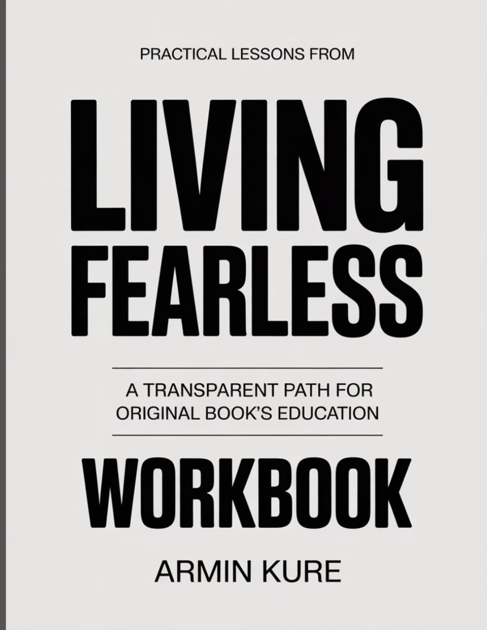PRACTICAL LESSONS FROM LIVING FEARLESS: A TRANSPARENT PATH FOR ORIGINAL BOOK’S EDUCATION