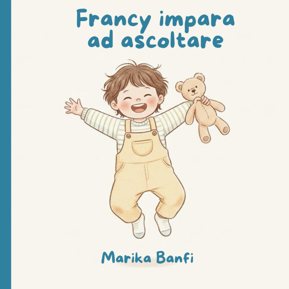 Francy impara ad ascoltare: Una storia dolce per insegnare ai più piccoli l’importanza dell’ascolto
