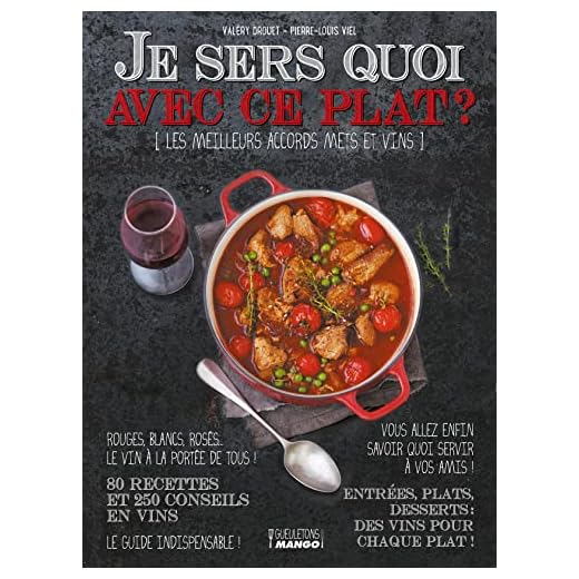 Je sers quoi avec ce plat ? : Les meilleurs accords mets et vins