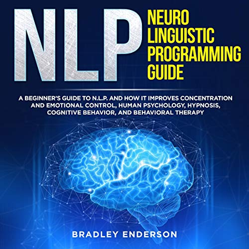 NLP: Neuro-Linguistic Programming Guide by Bradley Enderson episode artwork
