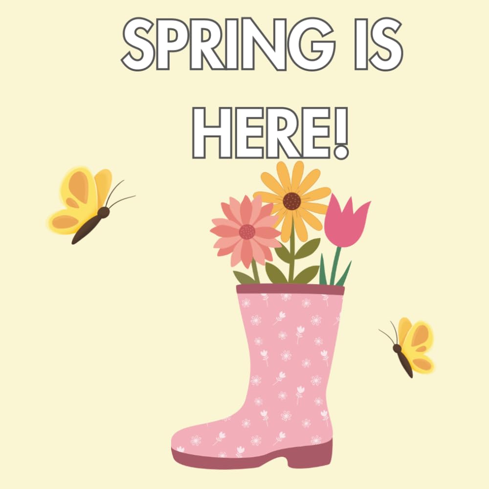 Spring is here: A Fun Spring Coloring Book for Kids | Cute Flowers, Animals, Rainbows & Garden Scenes for Ages 3–7