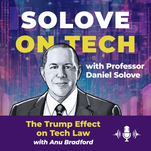 The Trump Effect on Tech Law (with Anu Bradford)