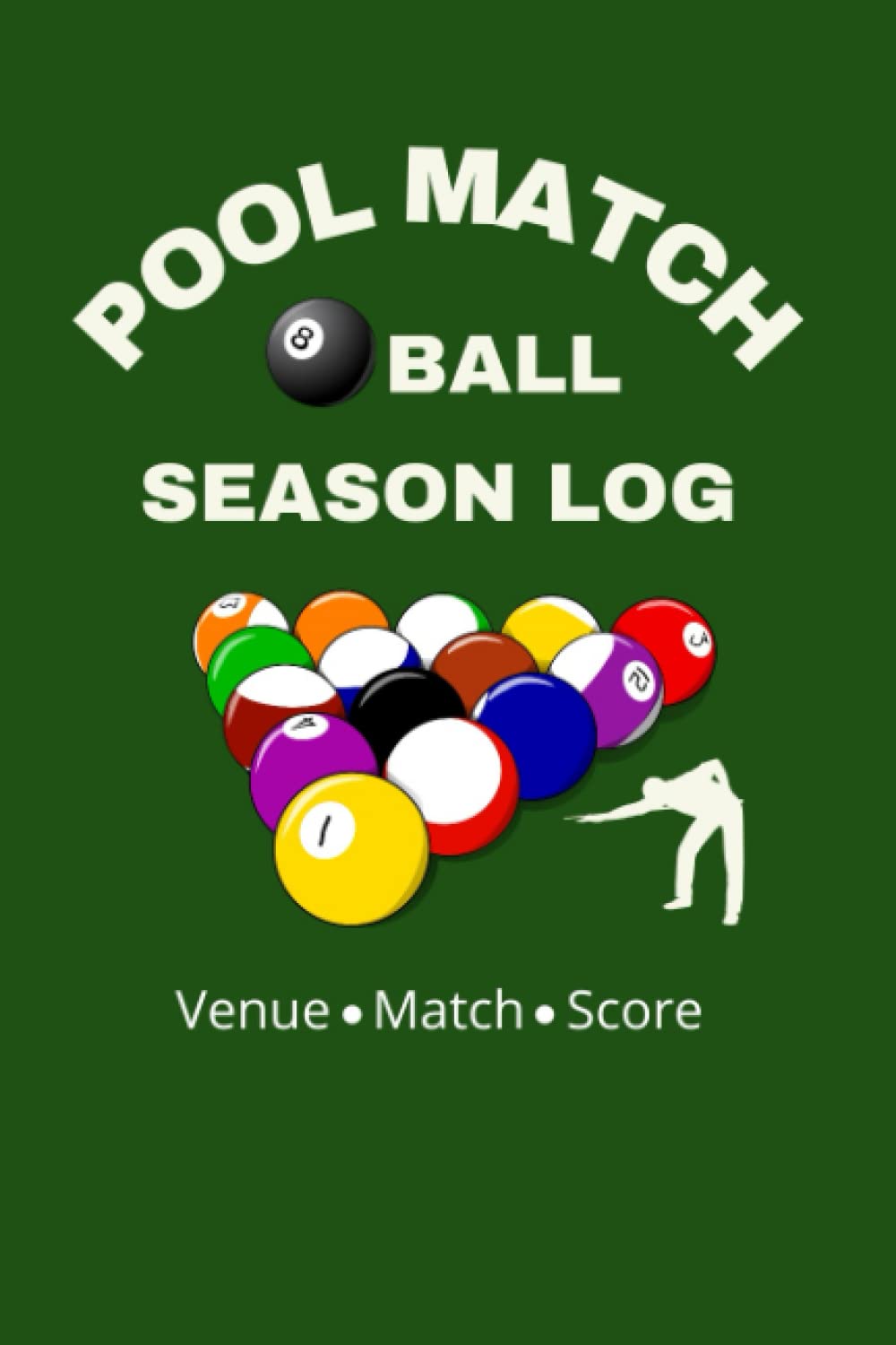 Pool Match 8 Ball Season Log: A Planner and Log For Your 8 Ball Pool Tournament Season Circuit