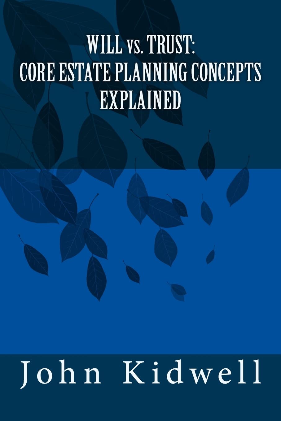 WILL vs. TRUST: CORE ESTATE PLANNING CONCEPTS EXPLAINED