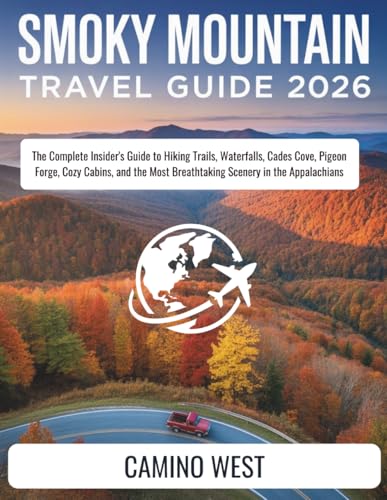 SMOKY MOUNTAIN Travel Guide 2026: The Complete Insider's...