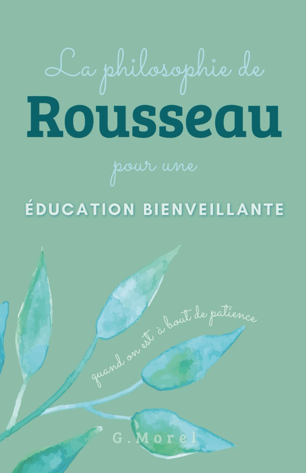 La philosophie de Rousseau pour une éducation bienveillante (quand on est à bout de patience)