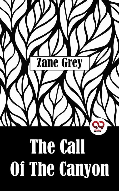 The Call Of The Canyon      Kindle Edition