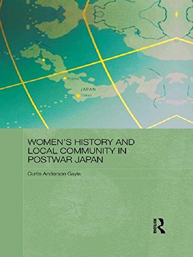 Télécharger Women's History and Local Community in Postwar Japan (Routledge/Asian Studies Association of Austral Gratuit