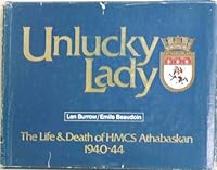 Unlucky Lady: The Life and Death of Hmcs Athabaskan 1940-44 0920002137 Book Cover
