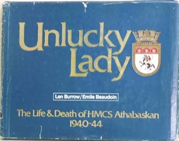 Hardcover Unlucky Lady: The Life and Death of Hmcs Athabaskan 1940-44 Book