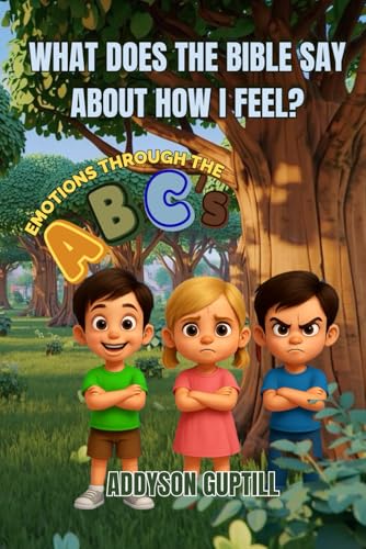 What Does God Say About How I Feel?: Emotions through