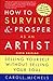How to Survive and Prosper as an Artist, 5th ed.: Selling Yourself Without Selling Your Soul