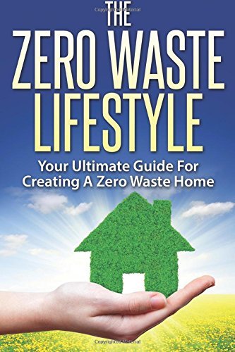 The Zero Waste Lifestyle: Your Ultimate Guide For Creating A
