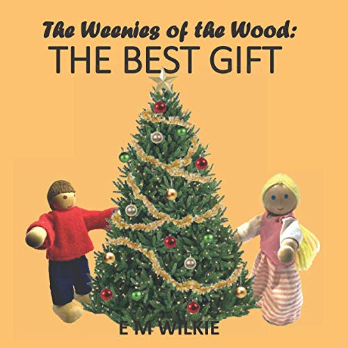 The Weenies Of The Wood: The Best Gift (The Weenies Of The Wood Adventures)
