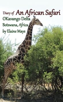 Diary of an African Safari: Okavango Delta Botswana, Africa