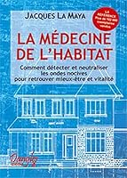 La Médecine de l'habitat : Comment détecter et neutraliser les ondes nocives pour retrouver mieux-ëtre et vitalité 2703302541 Book Cover