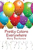 Pretty Colors Everywhere 1484809823 Book Cover