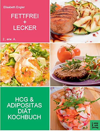 Fettfrei und lecker: Das Diätkochbuch für Adipositas und HCG: Das Adipositas und HCG Diät-Kochbuch (compbook starcooks)