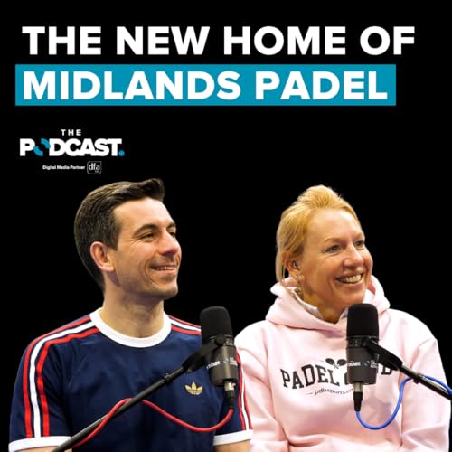 The new Home of Midlands Padel | Ep 92