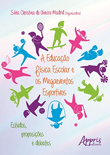 A educação física escolar e os megaeventos esportivos: estudos, proposições e debates