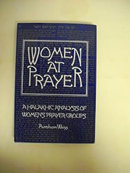 Hardcover Women at Prayer: A Halakhic Analysis of Women's Prayer Groups Book