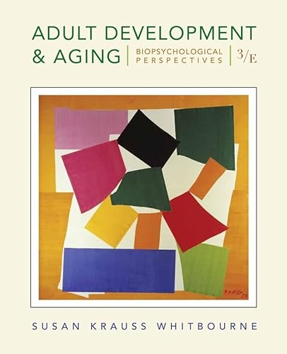 Adult Development and Aging: Biopsychosocial Perspectives