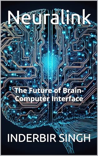 Neuralink: The Future of Brain-Computer Interface