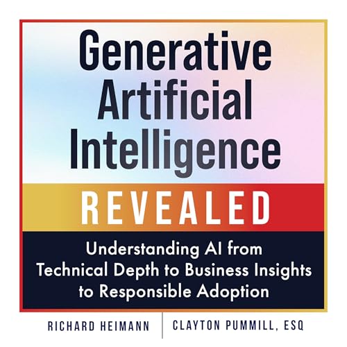 Generative Artificial Intelligence Revealed by Richard Heimann, Clayton Pummill episode artwork