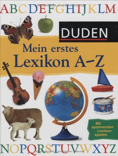 Duden - Mein erstes Lexikon A - Z Duden - Mein erstes Lexikon A - Z