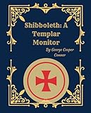 Shibboleth: A Templar Monitor (1894 Illustrated Edition): Knights Templar Rituals, History, and Traditions of American Freemasonry